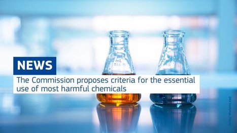 La Commission définit des principes pour limiter les produits chimiques les plus nocifs aux utilisations essentielles | Commission européenne | Prévention du risque chimique | Scoop.it