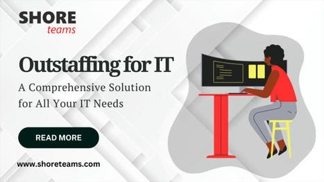 Outstaffing for IT: A Comprehensive Solution for All Your IT Needs: shoreteams — LiveJournal | Offshore/Nearshore Software Development | Scoop.it