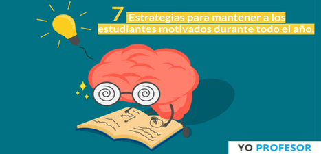 7 Estrategias para mantener a los estudiantes motivados durante todo el año. | Educación, TIC y ecología | Scoop.it