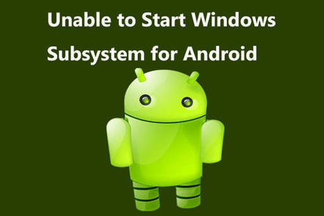 How to Fix Unable to Start Windows Subsystem for Android in Win11 | Health and technology | Scoop.it