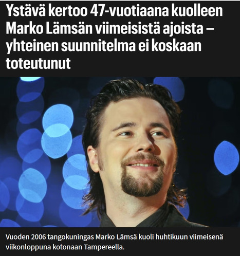 Ystävä kertoo viimeisestä keskustelustaan 47-vuotiaana kuolleen Marko Lämsän kanssa | 1Uutiset - Lukemisen tähden | Scoop.it