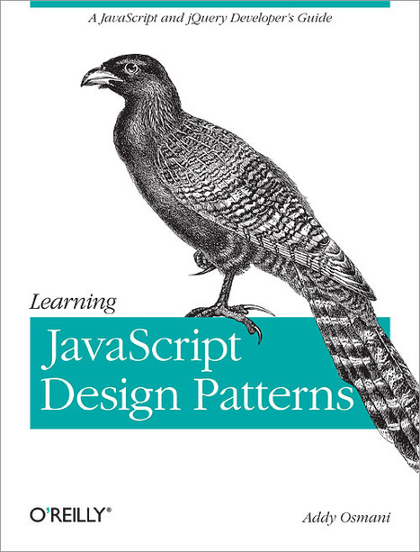 Learning JavaScript Design Patterns | Bonnes Pratiques Web & Cloud | Scoop.it