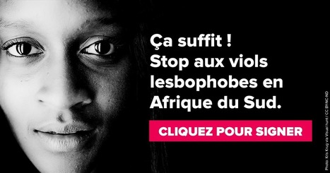 Ça suffit ! Stop aux viols lesbophobes en Afrique du Sud. | 16s3d: Bestioles, opinions & pétitions | Scoop.it