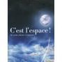 [livre] C'est l'espace ! 101 savoirs, histoires et curiosités | Culture scientifique et technique | Scoop.it