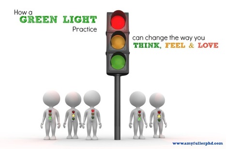 How a Green Light Practice Can Change the Way you Talk, Feel and Love | Relationships | Scoop.it