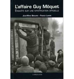 L'Affaire Guy M&ocirc;quet, Enqu&ecirc;te sur une mystification officielle, de Jean-Marc Berli&egrave;re et  Franck Liaigre | EXPLORATION | Scoop.it