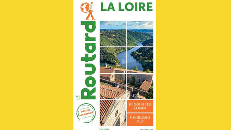 Routard : la Loire aura une nouvelle édition en raison du succès de la 1ère | Stratégie de territoires et offices de tourisme | Scoop.it
