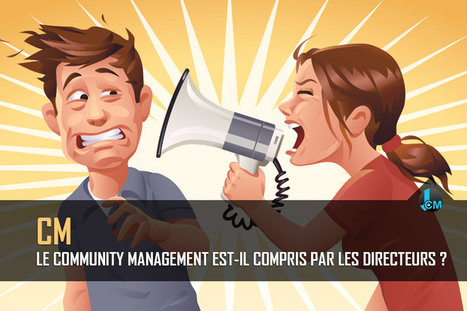 Le community management est-il compris par les directeurs d’entreprises ? | Geeks | Scoop.it