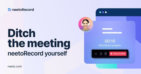 Ditch the meeting. neetoRecord yourself | Time to Learn | Scoop.it