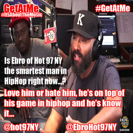 GetAtMe- Is Ebro at hot97 the smartest man in hiphop right now? ... #ItsAboutTheMusic | GetAtMe | Scoop.it