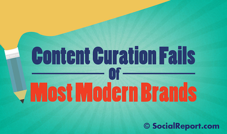 Content Curation Fails of Most Modern Brands | Public Relations & Social Marketing Insight | Scoop.it