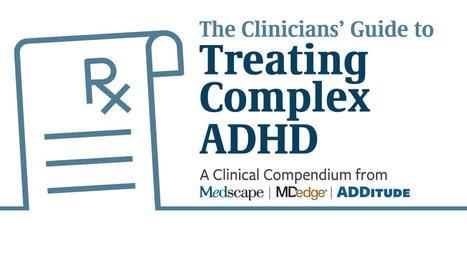 Treating Complex ADHD: Clinicians Guide from Medscape, | AIHCP Magazine, Articles & Discussions | Scoop.it
