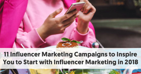 11 Influencer Marketing Campaigns to Inspire You in 2018 | Marketing d'influence | Scoop.it