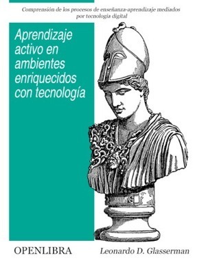 Libro - Aprendizaje activo en ambientes enriquecidos con tecnología | LabTIC - Tecnología y Educación | Scoop.it