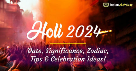 Holi 2024 Date, Significance, Zodiac Tips