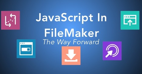 JavaScript in FileMaker: The Learning Path to Take | Learning Claris FileMaker | Scoop.it