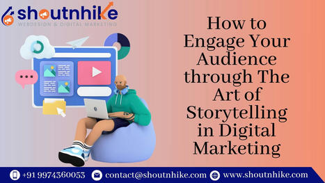 How To Engage Your Audience Through the Art of Storytelling in Digital Marketing | ShoutnHike - SEO, Digital Marketing Company in Ahmedabad,India. | Scoop.it