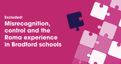 Excluded: Misrecognition, control and the Roma experience in Bradford schools Runnymede trust | Race and diversity | Scoop.it