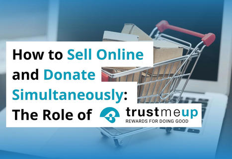 How to Sell Online and Donate Simultaneously | TrustMeUp | Scoop.it