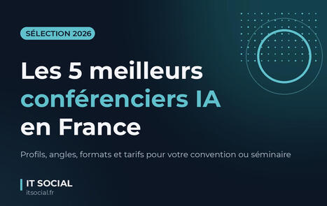 Les 5 meilleurs conf&eacute;renciers IA en France en 2026 | Accompagnement au changement | Scoop.it
