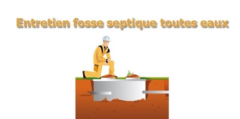 Entretien fosse septique toutes eaux | Actualités, Communiqués Presse, Nouveautés, Infos... | Scoop.it