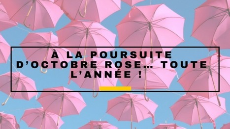 A la poursuite d'octobre rose... toute l'année ! #hcsmeufr | autour du CANCER | Scoop.it