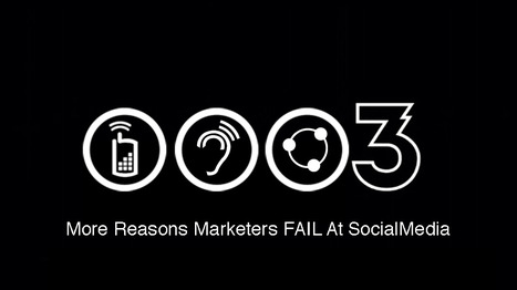 3 More Reasons Marketers Fail At Social Media | Startup Revolution | Scoop.it