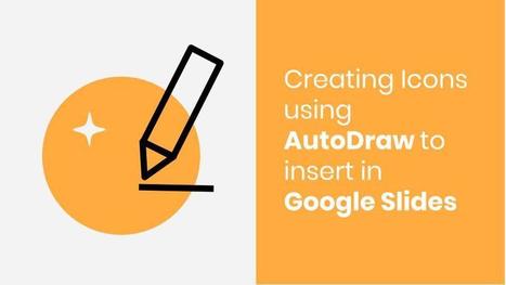 How to Create Icons for your Google Slides using AutoDraw via Slidesmania | Education 2.0 & 3.0 | Scoop.it