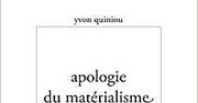 Yvon Quiniou : Apologie du matérialisme | Les Livres de Philosophie | Scoop.it