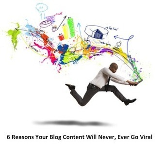 6 Reasons Your Blog Content Won’t Go Viral | MarketingHits | Scoop.it
