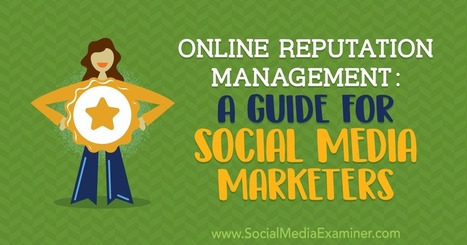 Online Reputation Management: A Guide for Social Media Marketers  | Personal Branding & Leadership Coaching | Scoop.it