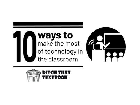 10 ways to make the most of technology in the classroom | Into the Driver's Seat | Scoop.it