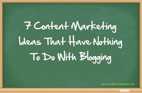 7 Content Marketing Ideas That Have Nothing To Do With Blogging - Business 2 Community | Public Relations & Social Marketing Insight | Scoop.it