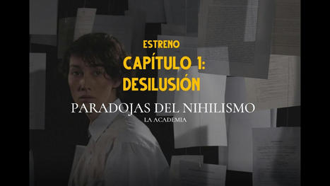 [Capítulo 1: Desilusión] Paradojas del Nihilismo, la academia | Edumorfosis.it | Scoop.it
