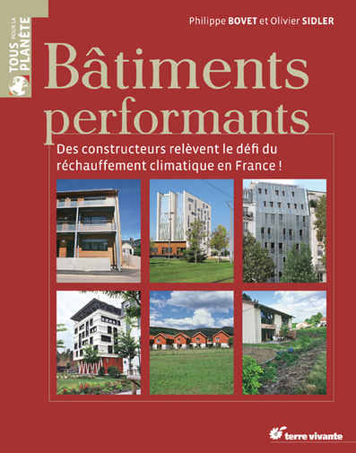 Livre :"Bâtiments performants : des constructeurs relèvent le défi du réchauffement climatique en France !" par Olivier Sidler et Philippe Bovet | Economie Responsable et Consommation Collaborative | Scoop.it