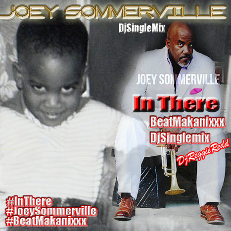 GetAtMe Spotlight Joey Sommerville IN THERE BeatMakanixxx DjSingleMix ... (Is Joey Sommerville the new Tom Brown?)... #DjAlert | GetAtMe | Scoop.it