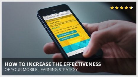 How To Increase The Effectiveness Of Your Mobile Learning Strategy - eLearning Industry | CUED | mlearn | Scoop.it