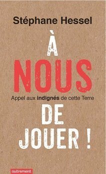 Livre : "A nous de jouer ! " Le dernier livre de Stéphane Hessel | Economie Responsable et Consommation Collaborative | Scoop.it