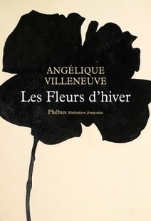 Les Fleurs d’hiver - Angélique Villeneuve - Phébus | Autour du Centenaire 14-18 | Scoop.it