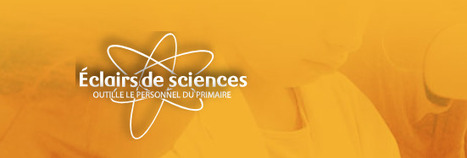 Éclairs de sciences - Une foule d'activités et de ressources | Sélection de ressources pour l’enseignement des mathématiques et des sciences aux cycles 1, 2 et 3 | Scoop.it