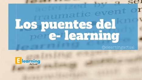 Los puentes digitales del e-learning | Educaci&oacute;n, TIC y ecolog&iacute;a | Scoop.it
