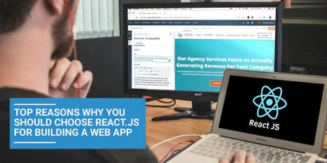 Top Reasons Why You Should Choose React.js for Building a Web App | Daily Magazine | Scoop.it