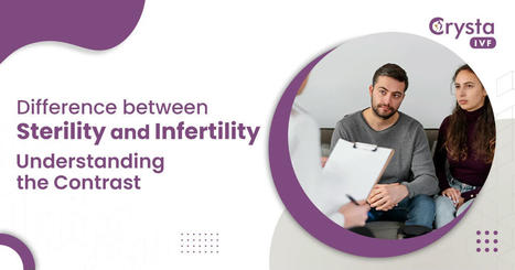 Sterility vs Infertility: Understanding the Contrast | Fertility Treatment in India | Scoop.it