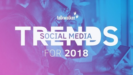 Marketing et réseaux sociaux : 10 tendances à surveiller en 2018 | Stratégie et Marketing digital | Scoop.it