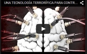 UNA TECNOLOGÍA TERRORÍFICA PARA CONTROLAR TU MENTE | MOVIMIENTOS SOCIALES | Scoop.it