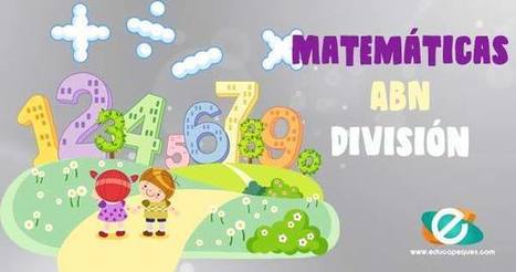 División ABN. Aprende a dividir con el método ABN | Educapeques Networks. Portal de educación | Scoop.it