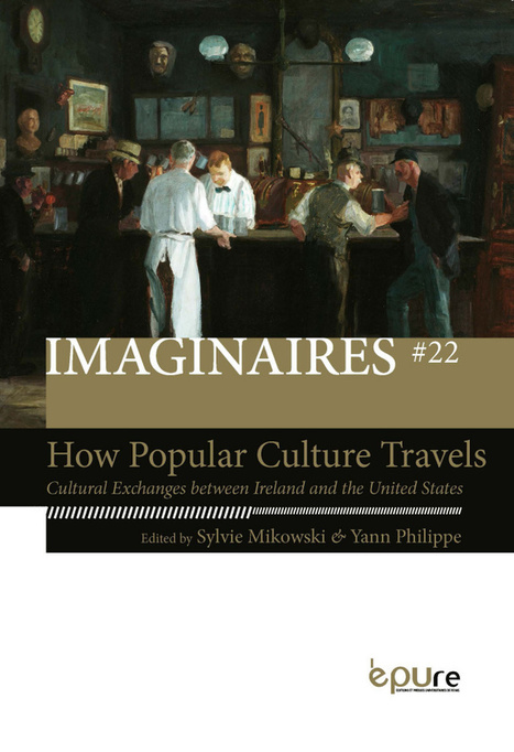 Parution du n&deg; 22 de la revue Imaginaires : How Popular Culture Travels. Cultural Exchanges between Ireland and the United States | Le fil d'actualit&eacute;s de l'URCA | Scoop.it