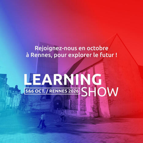 05 et 06/10/26 - Learning Show : deux jours pour explorer les apprentissages du futur | Formation : Innovations et EdTech | Scoop.it