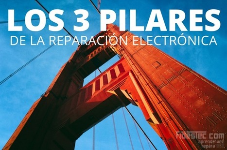 Los tres pilares de la reparación electrónica | tecno4 | Scoop.it