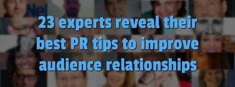 23 experts reveal their best PR tips to improve audience relationships | Ryan Ferguson | Public Relations & Social Marketing Insight | Scoop.it